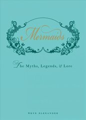 Mermaids: The Myths, Legends, and Lore kaina ir informacija | Socialinių mokslų knygos | pigu.lt