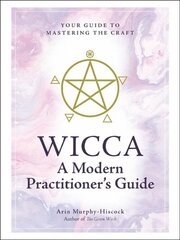Wicca: A Modern Practitioner's Guide: Your Guide to Mastering the Craft цена и информация | Самоучители | pigu.lt