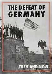 Defeat of Germany: Then and Now kaina ir informacija | Istorinės knygos | pigu.lt