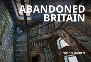 Abandoned Britain цена и информация | Книги по архитектуре | pigu.lt