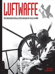 Luftwaffe: The illustrated history of the German Air Force in WWII kaina ir informacija | Socialinių mokslų knygos | pigu.lt