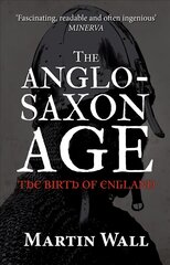 Anglo-Saxon Age: The Birth of England цена и информация | Исторические книги | pigu.lt