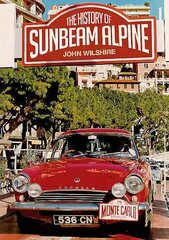 History of the Sunbeam Alpine kaina ir informacija | Istorinės knygos | pigu.lt