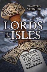 Lords of the Isles: From Viking Warlords to Clan Chiefs kaina ir informacija | Istorinės knygos | pigu.lt