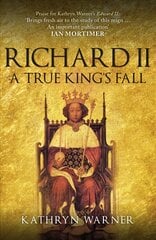 Richard II: A True King's Fall цена и информация | Биографии, автобиографии, мемуары | pigu.lt
