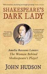 Shakespeare's Dark Lady: Amelia Bassano Lanier the woman behind Shakespeare's plays? цена и информация | Исторические книги | pigu.lt