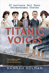 Titanic Voices: 63 Survivors Tell Their Extraordinary Stories цена и информация | Биографии, автобиографии, мемуары | pigu.lt