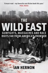Wild East: Gunfights, Massacres and Race Riots Far From America's Frontier kaina ir informacija | Istorinės knygos | pigu.lt