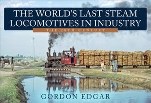 World's Last Steam Locomotives in Industry: The 20th Century цена и информация | Путеводители, путешествия | pigu.lt
