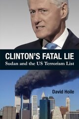 Clinton's Fatal Lie: Sudan and the US Terrorism List цена и информация | Книги по социальным наукам | pigu.lt