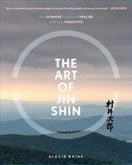 Art of Jin Shin: The Japanese Practice of Healing with Your Fingertips kaina ir informacija | Knygos apie sveiką gyvenseną ir mitybą | pigu.lt