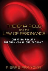 DNA Field and the Law of Resonance: Creating Reality through Conscious Thought цена и информация | Самоучители | pigu.lt