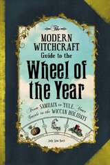Modern Witchcraft Guide to the Wheel of the Year: From Samhain to Yule, Your Guide to the Wiccan Holidays цена и информация | Самоучители | pigu.lt