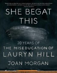 She Begat This: 20 Years of The Miseducation of Lauryn Hill цена и информация | Биографии, автобиогафии, мемуары | pigu.lt