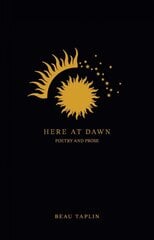 Here at Dawn: Poetry and Prose kaina ir informacija | Poezija | pigu.lt