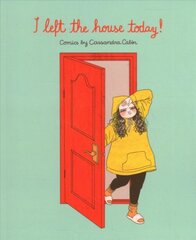 I Left the House Today!: Comics by Cassandra Calin kaina ir informacija | Fantastinės, mistinės knygos | pigu.lt
