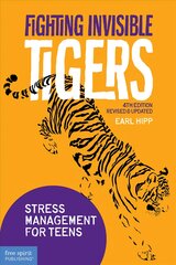 Fighting Invisible Tigers: Stress Management for Teens (Revised & Updated Fourth Edition) Revised edition цена и информация | Книги по социальным наукам | pigu.lt