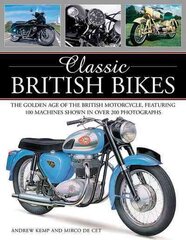 Classic British Bikes: The Golden Age of the British Motorcycles, Featuring 100 Machines Shown in Over 200 Photographs kaina ir informacija | Kelionių vadovai, aprašymai | pigu.lt