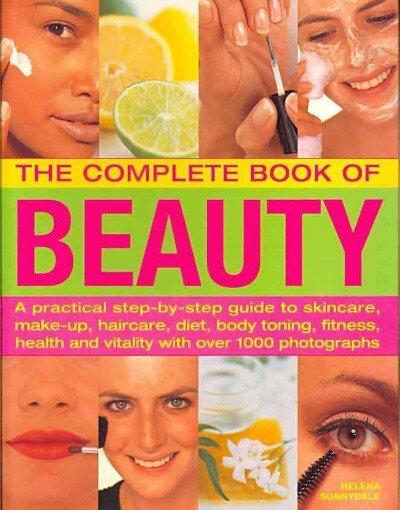 Complete Book of Beauty: A Practical Step-by-step Guide to Skincare, Make-up, Haircare, Diet, Body Toning, Fitness, Health and Vitality with Over 1000 Photographs kaina ir informacija | Saviugdos knygos | pigu.lt