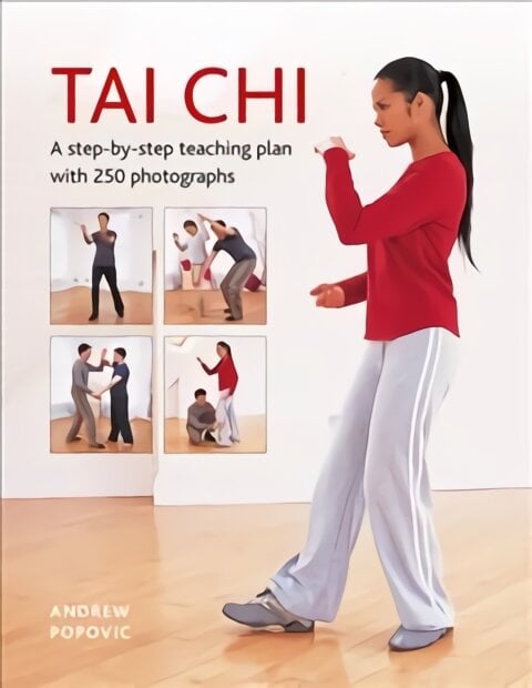 Tai Chi: A step-by-step teaching plan with 250 photographs kaina ir informacija | Knygos apie sveiką gyvenseną ir mitybą | pigu.lt