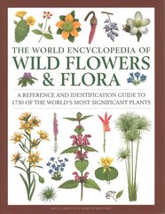 Wild Flowers & Flora, The World Encyclopedia of: A reference and identification guide to 1730 of the world's most significant wild plants kaina ir informacija | Enciklopedijos ir žinynai | pigu.lt