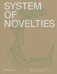System of Novelties: Dawn Finley and Mark Wamble, Interloop-Architecture цена и информация | Книги об архитектуре | pigu.lt