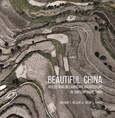 Beautiful China: Reflections on Landscape Architecture in Contemporary China цена и информация | Книги по архитектуре | pigu.lt