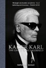 Kaiser Karl: The Life of Karl Lagerfeld kaina ir informacija | Biografijos, autobiografijos, memuarai | pigu.lt