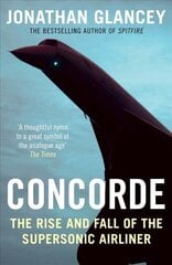 Concorde: The Rise and Fall of the Supersonic Airliner Main цена и информация | Путеводители, путешествия | pigu.lt