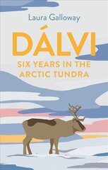 Dalvi: Six Years in the Arctic Tundra Main kaina ir informacija | Biografijos, autobiografijos, memuarai | pigu.lt