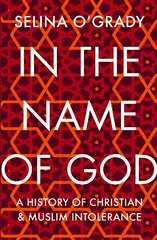 In the Name of God: A History of Christian and Muslim Intolerance Main kaina ir informacija | Dvasinės knygos | pigu.lt