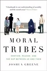 Moral Tribes: Emotion, Reason and the Gap Between Us and Them Main цена и информация | Книги по социальным наукам | pigu.lt