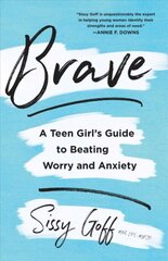 Brave - A Teen Girl`s Guide to Beating Worry and Anxiety: A Teen Girl's Guide to Beating Worry and Anxiety цена и информация | Книги для подростков и молодежи | pigu.lt