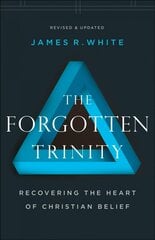 Forgotten Trinity - Recovering the Heart of Christian Belief: Recovering the Heart of Christian Belief Revised and Updated Edition kaina ir informacija | Dvasinės knygos | pigu.lt