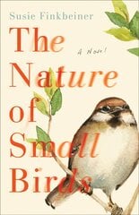 Nature of Small Birds - A Novel: A Novel цена и информация | Фантастика, фэнтези | pigu.lt