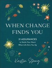 When Change Finds You - 31 Assurances to Settle Your Heart When Life Stirs You Up: 31 Assurances to Settle Your Heart When Life Stirs You Up kaina ir informacija | Dvasinės knygos | pigu.lt