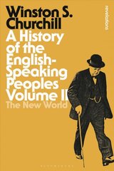 History of the English-Speaking Peoples Volume II: The New World, Volume II цена и информация | Исторические книги | pigu.lt