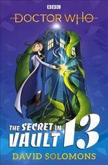 Doctor Who: The Secret in Vault 13 kaina ir informacija | Knygos paaugliams ir jaunimui | pigu.lt