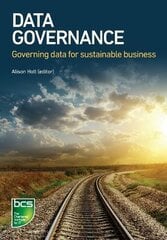 Data Governance: Governing data for sustainable business цена и информация | Книги по экономике | pigu.lt