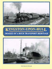 Kingston-Upon-Hull: Images of a Rich Transport Heritage цена и информация | Путеводители, путешествия | pigu.lt