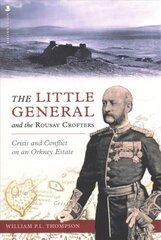 Little General and the Rousay Crofters: Crisis and Conflict on an Orkney Estate kaina ir informacija | Knygos apie sveiką gyvenseną ir mitybą | pigu.lt