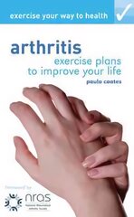 Exercise your way to health: Arthritis: Exercise plans to improve your life kaina ir informacija | Saviugdos knygos | pigu.lt