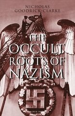 Occult Roots of Nazism: Secret Aryan Cults and Their Influence on Nazi Ideology kaina ir informacija | Socialinių mokslų knygos | pigu.lt