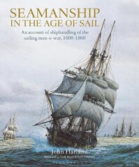 Seamanship in the Age of Sail: An Account of Shiphandling of the Sailing Man-O-War, 1600-1860 kaina ir informacija | Istorinės knygos | pigu.lt