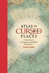 Atlas of Cursed Places: A Travel Guide to Dangerous and Frightful Destinations kaina ir informacija | Kelionių vadovai, aprašymai | pigu.lt