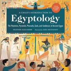 A Child's Introduction to Egyptology: The Mummies, Pyramids, Pharaohs, Gods, and Goddesses of Ancient Egypt цена и информация | Книги для подростков  | pigu.lt