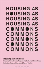 Housing as Commons: Housing Alternatives as Response to the Current Urban Crisis kaina ir informacija | Ekonomikos knygos | pigu.lt