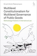 Multilevel Constitutionalism for Multilevel Governance of Public Goods: Methodology Problems in International Law цена и информация | Книги по экономике | pigu.lt