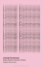 Liminal Commons: Modern Rituals of Transition in Greece цена и информация | Книги по социальным наукам | pigu.lt