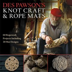 Des Pawson's Knot Craft and Rope Mats: 60 Ropework Projects Including 20 Mat Designs цена и информация | Книги об искусстве | pigu.lt